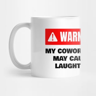 WARNING My Coworkers May Cause Laughter Office Mug